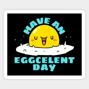 Have An Eggcellent Day | Cute Egg Pun Magnet